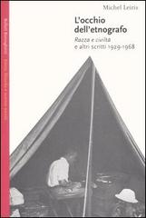 L' occhio dell'etnografo. Razza e civiltà e altri scritti 1929-1968 di Michel Leiris edito da Bollati Boringhieri