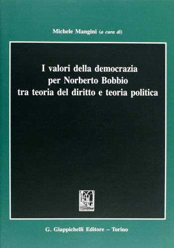 I valori della democrazia per Norberto Bobbio tra teoria del diritto e teoria politica edito da Giappichelli