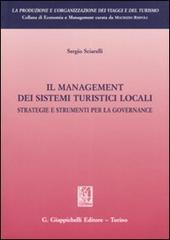 Il management dei sistemi turistici locali. Strategie e strumenti per la governance di Sergio Sciarelli edito da Giappichelli