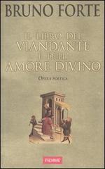 Il libro del viandante e dell'amore divino di Bruno Forte edito da Piemme