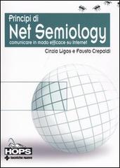 Principi di Net Semiology. Comunicare in modo efficace su Internet di Cinzia Ligas, Fausto Crepaldi edito da Tecniche Nuove
