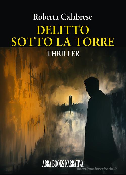 Libro Delitto sotto la torre di Roberta Calabrese di Abrabooks