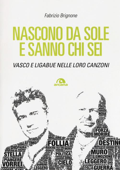 Nascono da sole e sanno chi sei. Vasco e Ligabue nelle loro canzoni di Fabrizio Brignone edito da Arcana