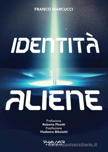 Identità aliene di Franco Marcucci edito da Phasar Edizioni