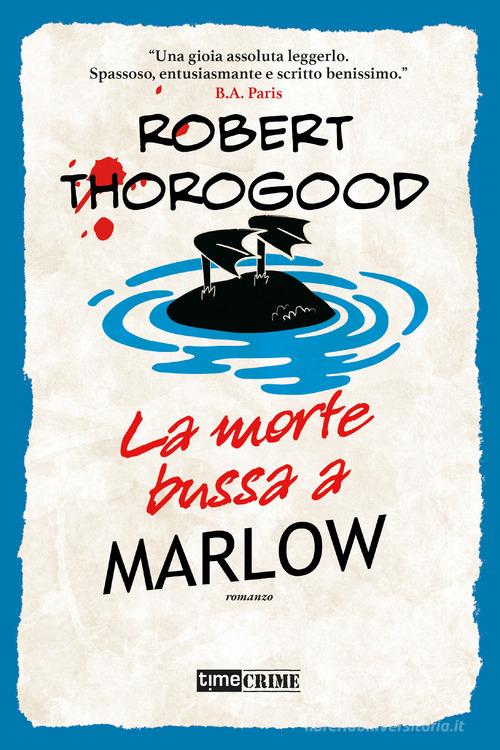 La morte bussa a Marlow. Marlow Murder Club vol.2 di Robert Thorogood edito da Time Crime