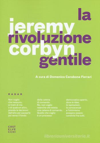 La rivoluzione gentile di Jeremy Corbyn edito da Castelvecchi