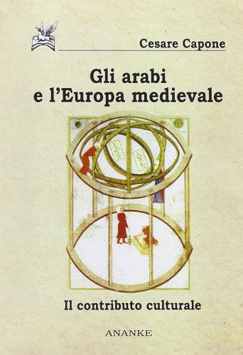 Gli arabi e l'Europa medievale. Il contributo culturale di Cesare Capone edito da Ananke