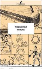 Armonia di Ring Lardner edito da Nuova Editrice Berti