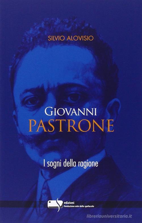 Giovanni Pastrone. I sogni della ragione di Silvio Alovisio edito da Fondazione Ente dello Spettacolo