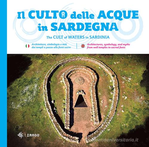 Il culto della acque in Sardegna-The cult of waters in Sardinia. Ediz. bilingue di Giulio Concu edito da Imago Multimedia