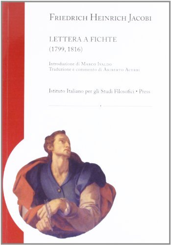 Lettera a Fichte (1799, 1816) di Friedrich Heinrich Jacobi edito da Ist. Italiano Studi Filosofici
