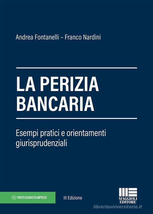 La perizia bancaria di Andrea Fontanelli, Franco Nardini edito da Maggioli Editore