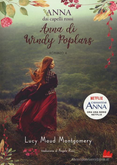 Anna di Windy Poplars. Anna dai capelli rossi vol.4 di Lucy Maud Montgomery edito da Gallucci