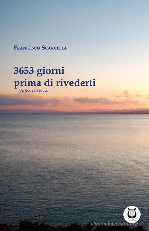 Libro 3653 giorni prima di rivederti di Francesco Scarcella di Poetikanten