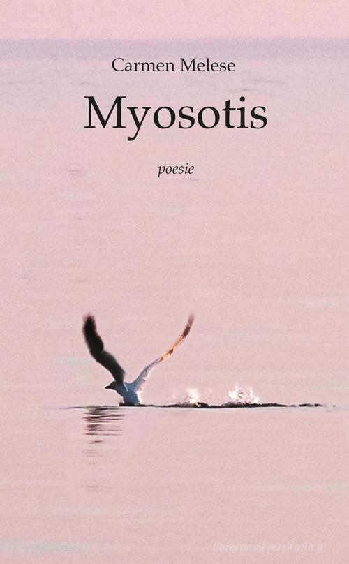 Myosotis. Poesie di Carmen Melese edito da Autopubblicato