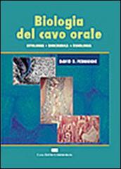 Biologia del cavo orale. Istologia, biochimica, fisiologia di David B. Ferguson edito da CEA