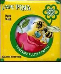 L' ape Pina. Ediz. illustrata di Anna Casalis, Matt Wolf edito da Dami Editore