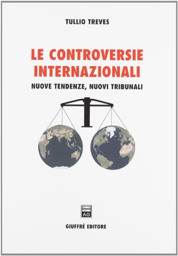 Le controversie internazionali. Nuove tendenze, nuovi tribunali di Tullio Treves edito da Giuffrè