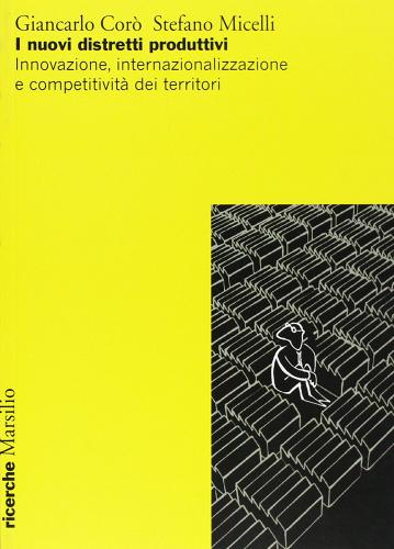 I nuovi distretti produttivi di Giancarlo Corò, Stefano Micelli edito da Marsilio