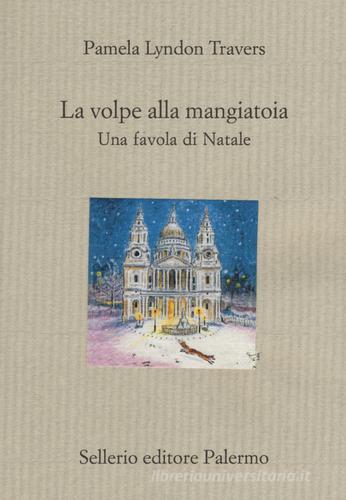 La volpe alla mangiatoia. Una favola di Natale di P. L. Travers edito da Sellerio Editore Palermo