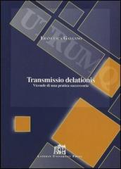 Transmissio delationis. Vicende di una pratica successoria di Francesca Galgano edito da Lateran University Press