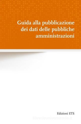 Guida alla pubblicazione dei dati delle pubbliche amministrazioni edito da Edizioni ETS