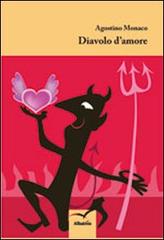 Diavolo d'amore di Agostino Monaco edito da Gruppo Albatros Il Filo