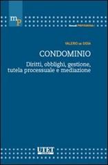 Condominio. Diritti, obblighi, gestione, tutela processuale e mediazione di Valerio De Gioia edito da Utet Giuridica
