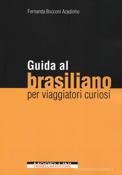 Guida al brasiliano per viaggiatori curiosi di Fernanda Bocconi edito da Morellini