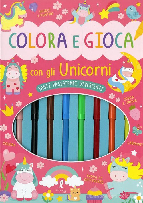 Colora e gioca con gli unicorni. Con 8 pennarelli edito da Liberamente