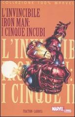 I cinque incubi. L'invincibile Iron Man di Matt Fraction, Salvador Larroca edito da Panini Comics