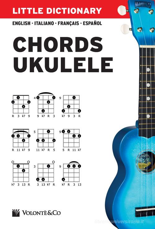 Little dictionary. Chords ukulele. Ediz. italiana, inglese, francese e spagnola di Pierluigi Bontempi edito da Volontè & Co