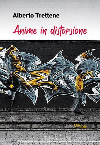 Libro Anime in distorsione di Alberto Trettene di QuiEdit