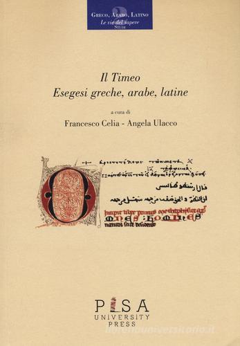 Il Timeo. Esegesi greche, arabe, latine edito da Pisa University Press