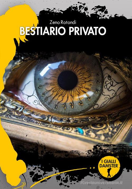 Bestiario privato di Zeno Rotondi edito da Damster