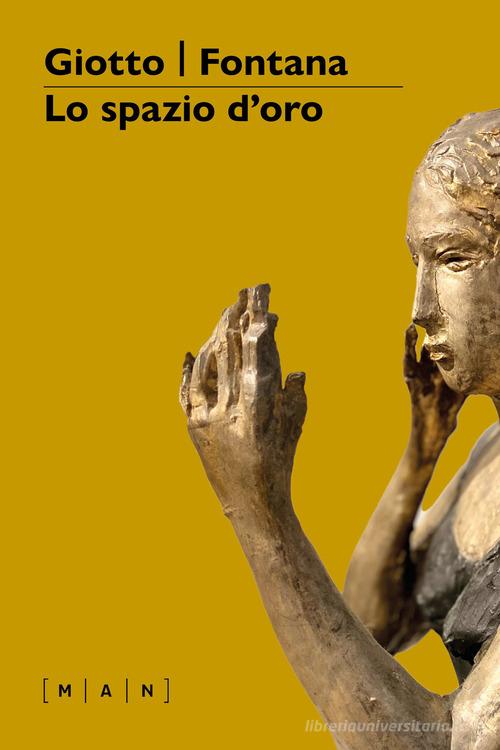 Giotto Fontana. Lo spazio d'oro edito da Interlinea