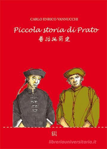 Piccola storia di Prato. Ediz. multilingue di Carlo Enrico Vannucchi edito da Gli Ori