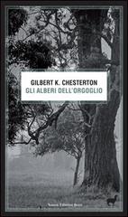 Gli alberi dell'orgoglio di Gilbert Keith Chesterton edito da Nuova Editrice Berti