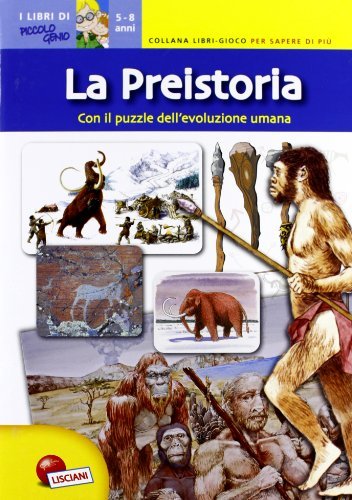 La preistoria. Libri gioco per sapere di più edito da Liscianigiochi