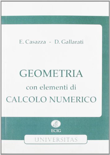 Geometria. Con elementi di calcolo numerico di Enrica Casazza, Dionisio Gallarati edito da ECIG