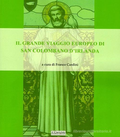 Il grande viaggio europeo di San Colombano d'Irlanda edito da Il Cerchio