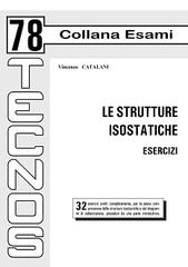 Le strutture isostatiche. Esercizi di Vincenzo Catalani edito da Tecnos