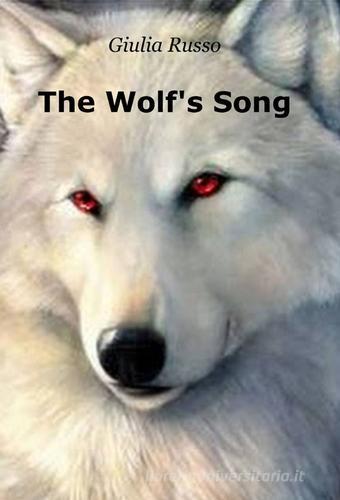 The wolf's song di Giulia Russo edito da Pubblicato dall'Autore