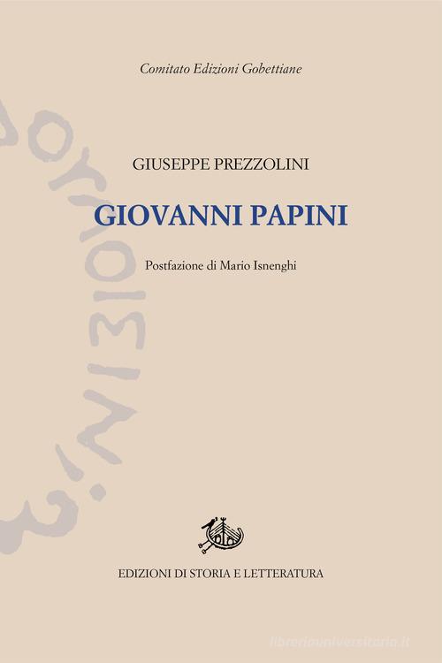 Giovanni Papini di Giuseppe Prezzolini edito da Storia e Letteratura