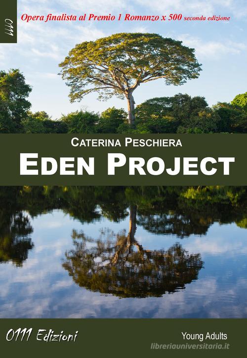 Eden project di Caterina Peschiera edito da 0111edizioni