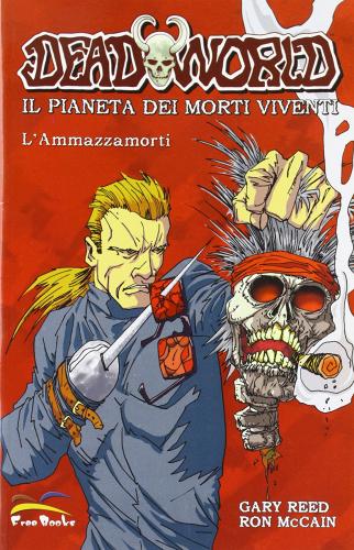 Deadworld. Il pianeta dei morti viventi. Dead killer di Gary Reed, Ron McCain edito da Free Books