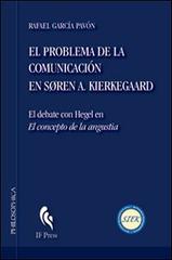 El problema de la comunicación en Soren A. Kirkegaard di Rafael García Pavón edito da If Press