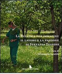La buiatria per immagini. Il lavoro e la passione di Stefania Testoni di Arcangelo Gentile edito da Padova University Press