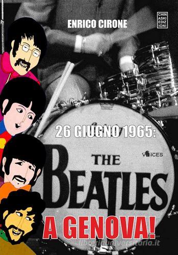 26 giugno 1965: The Beatles a Genova! di Enrico Cirone edito da Chinaski Edizioni
