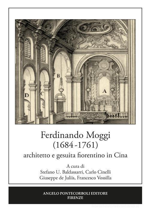Ferdinando Moggi (1684-1761). Architetto e gesuita fiorentino in Cina edito da Pontecorboli Editore
